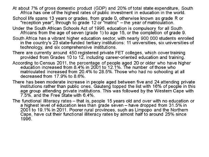 At about 7% of gross domestic product (GDP) and 20% of total state expenditure,